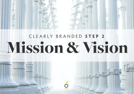 Mission Vision: image of pillars with the header Clearly Branded Step 2 Mission & Vision