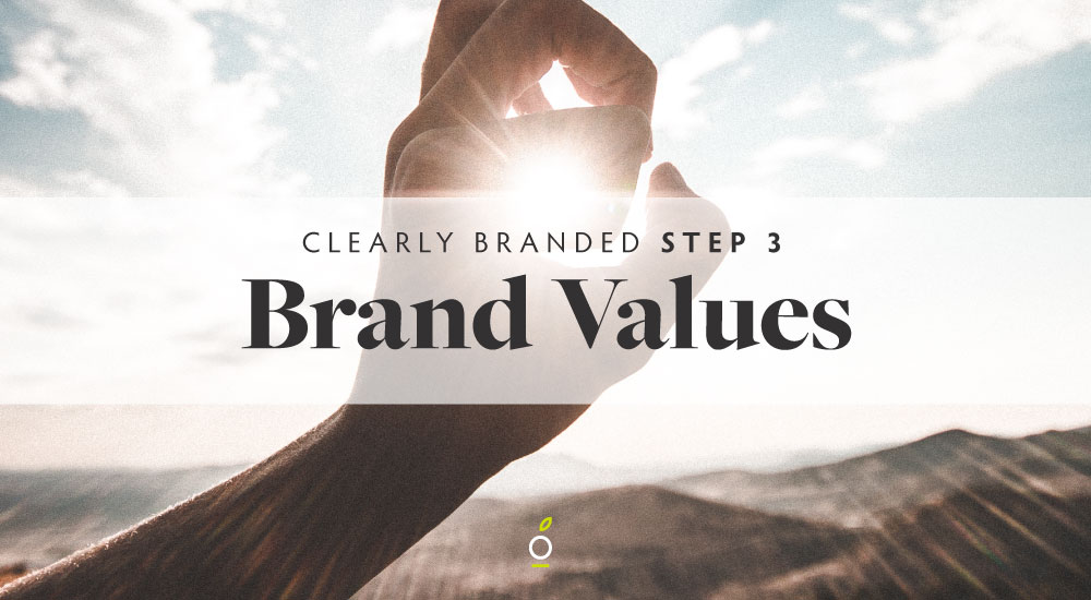 holding out a hand up to the sun, where it looks like you are capturing the sun between your fingers. Headline over it: Clearly Branded Step 3 Brand Values