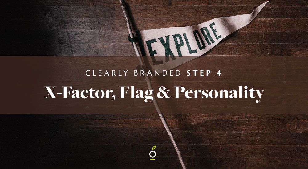 Background image: a small homemade flag with the words “Explore” on it. Headline over it: Clearly Branded Step 4: X-Factor, Flag, and Personality
